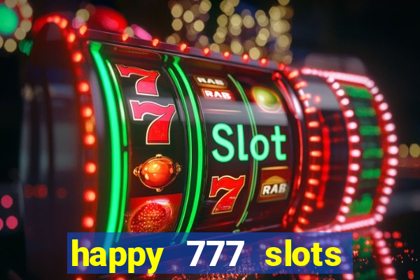 happy 777 slots paga mesmo